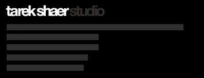 tarekshaerstudio | liebherrstr.5 | 80538 munich | germany | fon +49.(0)89.1678.589.22 | fax +49.(0)89.1678.589.20 | hello@tarekshaer.com | www.tarekshaer.com